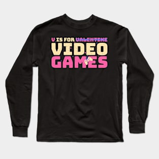 Funny valentine v for video games Long Sleeve T-Shirt